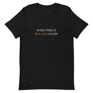 Make Philly Bullies Again T-Shirt - Philly Habit